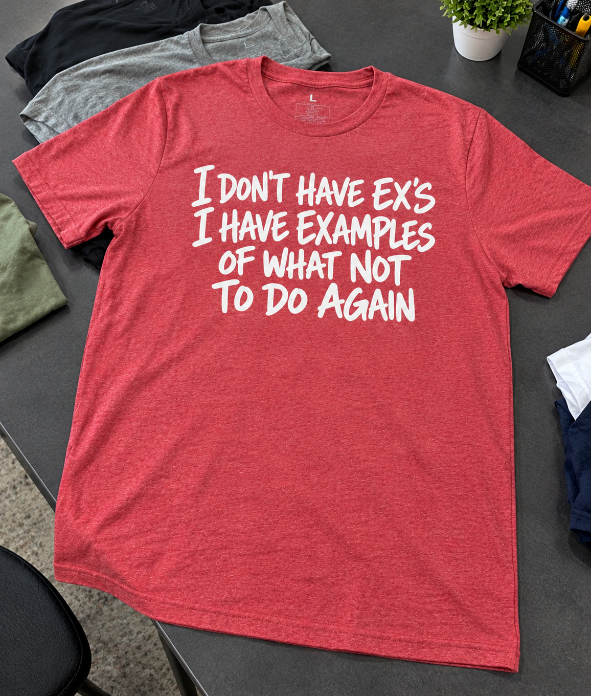 I Don't Have Exes I Have Examples of What Not to Do Again T-Shirt – The ...